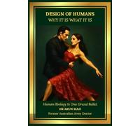 DESIGN OF HUMANS - WHY IT IS WHAT IT IS: USMLE, PLAB, AMC, MRCGP, FRACGP, CCFP, and Medical Residents - Guide to Homeostasis, Healing, and the Dance of Opposites