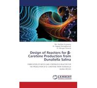 Design of Reactors for β-Carotene Production from Dunaliella Salina: FABRICATION OF BATCH AND CONTINUOUS REACTOR FOR THE PRODCUTION OF β- CAROTENE ... OF ¿- CAROTENE FROM DUNALIELLA SALINA SPECIES