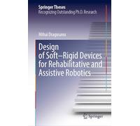 Design of Soft-Rigid Devices for Rehabilitative and Assistive Robotics (Springer Theses)