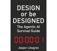 DESIGN or be DESIGNED: The Agentic AI Survival Guide