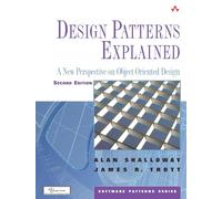 Design Patterns Explained: A New Perspective on Object-Oriented Design (Software Patterns) (Software Patterns Series)