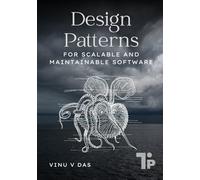 Design Patterns: For Scalable and Maintainable Software
