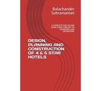 DESIGN, PLANNING AND CONSTRUCTION OF 4 & 5 STAR HOTELS: A COMPLETE END TO END GUIDE FROM CONCEPT TO HANDOVER AND OPERATIONS