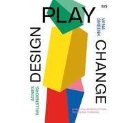Design Play Change: A playful introduction to design thinking