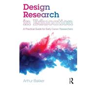 Design Research in Education: A Practical Guide for Early Career Researchers