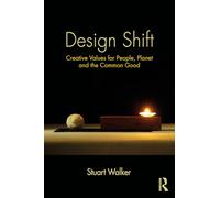Design Shift: Creative Values for People, Planet, and the Common Good