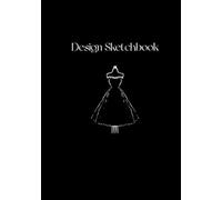 Design sketchbook with fashion figure templates: 120-Page Sketchbook with Fashion Figure Templates - Perfect for Design Students, Fashion Enthusiasts ... Conversion Charts for Easy Sizing (7" x 10")