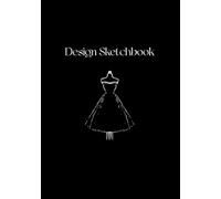 Design sketchbook with fashion figure templates: 120-Page Sketchbook with Fashion Figure Templates - Perfect for Design Students, Fashion Enthusiasts ... Conversion Charts for Easy Sizing (7" x 10")