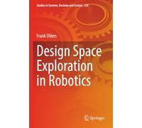 Design Space Exploration in Robotics (Studies in Systems, Decision and Control)