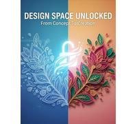 Design Space Unlocked: From Concept To Creation