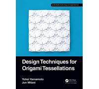 Design Techniques for Origami Tessellations (AK Peters/CRC Recreational Mathematics Series)