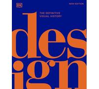 Diseño – Historia visual definitiva (DK Definitive Cultural Histories)