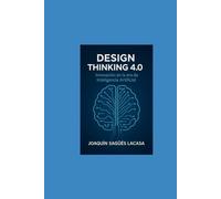 DESIGN THINKING 4.0: Innovación en la era de la Inteligencia Artificial