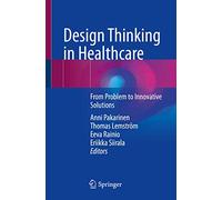 Design Thinking in Healthcare: From Problem to Innovative Solutions