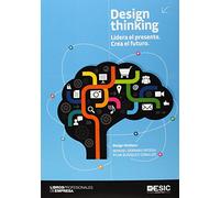 Design thinking. Lidera el presente.Crea el futuro (Libros Profesionales)