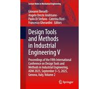 Design Tools and Methods in Industrial Engineering V: Proceedings of the Fifth International Conference on Design Tools and Methods in Industrial ... 2 (Lecture Notes in Mechanical Engineering)