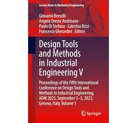 Design Tools and Methods in Industrial Engineering V: Proceedings of the Fifth International Conference on Design Tools and Methods in Industrial ... 1 (Lecture Notes in Mechanical Engineering)