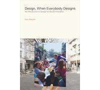 Design, When Everybody Designs: An Introduction to Design for Social Innovation (Design Thinking, Design Theory)