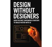 Design Without Designers: How Polymet Empowers Startups to Build Faster with AI
