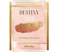 Design Your Destiny 2026: The future belongs to those who design it!