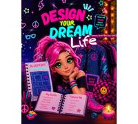 Design Your DREAM LIFE!: A Quiz, Design and Activity Book for Girls ages 8-15 (Quizzery)
