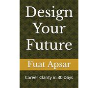 Design Your Future: Career Clarity in 30 Days