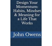 Design Your Momentum: Habits, Mindset & Meaning for a Life That Works (Strong Self Connections)