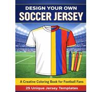 Design Your Own Soccer Jersey: A Creative Coloring Book for Football Fans