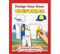 Design Your Own Uniforms: Baseball Edition: Create and Color Your Own Team Jerseys, Hats, and Gear