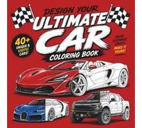 Design Your Ultimate Car Coloring Book: Color real unique, luxury, and exotic cars