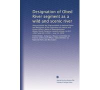 Designation of Obed River segment as a wild and scenic river: Hearing before the Subcommittee on National Parks and Recreation of the Committee on ... H.R. 13067 and H.R. 13303 ... June 21, 1976