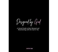 Designed By God: A Sacred Guide to Rest, Renewal, and Reconnecting with the God in You