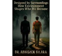 DESIGNED BY SURROUNDINGS: How Environment Shapes Who We Become