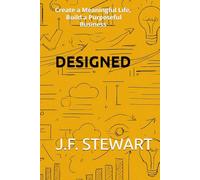 DESIGNED: Create a Meaningful Life, Build a Purposeful Business