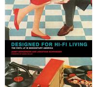 Designed for Hi-Fi Living: The Vinyl LP in Midcentury America (The MIT Press) [Idioma Inglés]