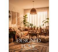 Designed Home Photography Book: Elegant Living Spaces Captured In Real Life Photos