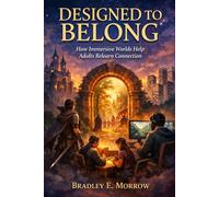 Designed to Belong: How Immersive Worlds Help Adults Relearn Connection