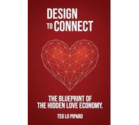 Designed to Connect: The Blueprint of the Hidden Love Economy