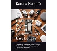 “Designed to Fail: The Hidden Truth Behind Why Modern Gadgets Don’t Last Longer”: The Death of Durability - How Innovation, Profit, and Planned Obsolescence Made Our Devices Temporary