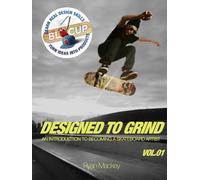 Designed to Grind - VOLUME 1: An Introduction to Becoming a Skateboard Artist