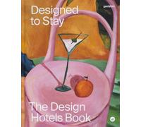 Designed to Stay: The Design Hotels(tm) Book
