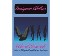 Designer Clothes Word Search Puzzle book: Word Searches with Easy to read print about Designer Clothes, Designer Names, Popular Brands and more [ 6x9 ... Gift for Holidays, Vacations and Free times..