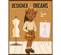 Designer Dreams Coloring Book: A Fashion Coloring Adventure Celebrating Creative Black & Brown Kids