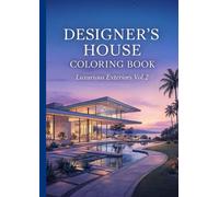Designer’s House Coloring Book - Luxurious Exteriors Vol.2: Forty High-End Exterior & Garden Scenes Drawn with Elegant Linework (Studio Lumiere - Designer’s Collection)