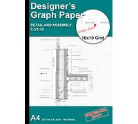 Designers A4 Graph Paper (Detail & Assembly 10x10 Grid-Scale 1:5/1:10: Plan, Survey and Sketching for all Architectural and Engineering Designers. Also suitable for the occasional user.
