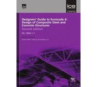 Designers' Guide to Eurocode 4: Design of Composite Steel and Concrete Structures: EN 1994-1-1: 17 (Designers' Guide to Eurocodes)