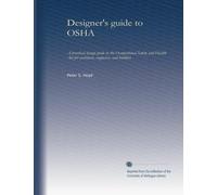 Designer's guide to OSHA: A practical design guide to the Occupational Safety and Health Act for architects, engineers, and builders (Volume 2)