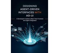 Designing Agent-Driven Interfaces with AG-UI: A Developer’s Guide to Real-Time Frontend and Agent Integration