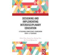 Designing and Implementing Interdisciplinary Education: A Teaching Competence Framework for K-12 Teachers