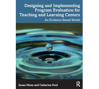 Designing and Implementing Program Evaluation for Teaching and Learning Centers: An Evidence-Based Model